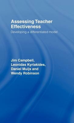 Assessing Teacher Effectiveness: Different Models by Jim Campbell, Daniel Muijs, Leonidas Kyriakides