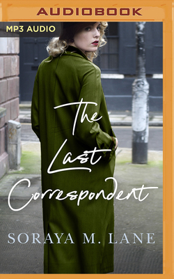 The Last Correspondent by Soraya M. Lane