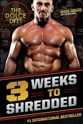 The Dolce Diet: 3 Weeks to Shredded by Mike Dolce, Brandy Roon