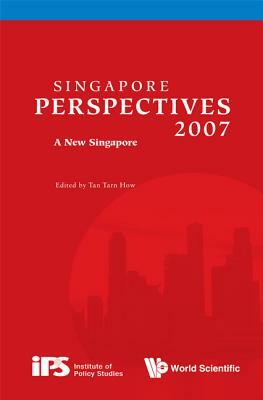 Singapore Perspectives 2007: A New Singapore by 