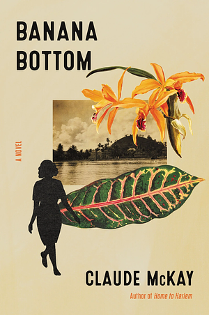 Banana Bottom: A Novel by Claude McKay, Claude McKay