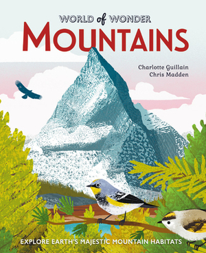 Mountains: Explore Earth's Majestic Mountain Habitats by Charlotte Guillain