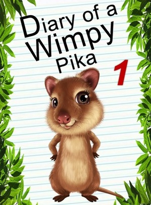 Diary Of A Wimpy Pika 1 (Animal Diary, #2) by Red Smith