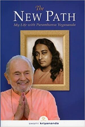 The New Path: My Life with Paramhansa Yogananda by Kriyananda