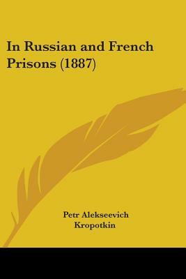 In Russian and French Prisons (1887) by Peter Kropotkin