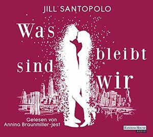 WAS BLEIBT SIND WIR - BRAUNMIL by Jill Santopolo