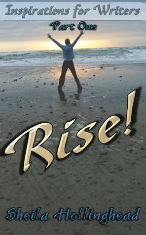 Rise (Inspirations for Writers) by Sheila Hollinghead