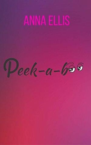 Peek-a-boo by Anna Ellis, Anna Ellis