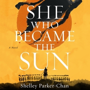 She Who Became the Sun by Shelley Parker-Chan