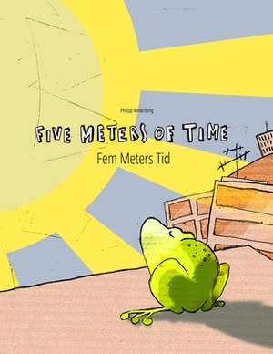 Five Meters of Time/Fem Meters Tid: Children's Picture Book English-Danish (Bilingual Edition/Dual Language) by 