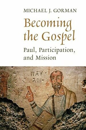 Becoming the Gospel (The Gospel and Our Culture Series (GOCS)) by Michael J. Gorman