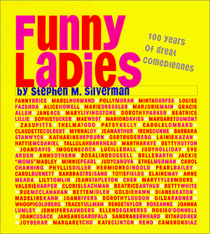 Funny Ladies: 100 Years of Great Comediennes by Stephen M. Silverman