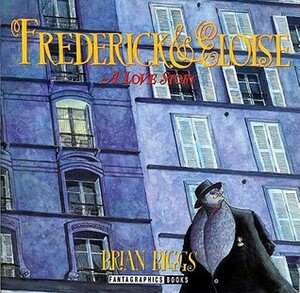 Frederick and Eloise: A Love Story by Brian Biggs