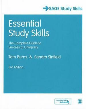 Essential Study Skills: The Complete Guide to Success at University by Sandra Sinfield, Tom Burns