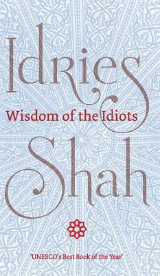 Wisdom of the Idiots by Idries Shah