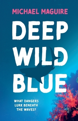 Deep Wild Blue by Michael Maguire