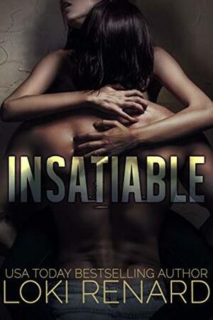 Insatiable by Loki Renard