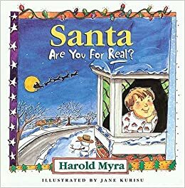 Santa, Are You For Real? by Harold Myra