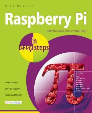 Raspberry Pi in Easy Steps by Mike McGrath
