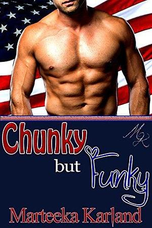 Chunky but Funky by Marteeka Karland, Marteeka Karland