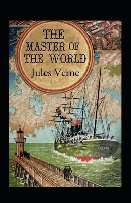 The Master of the World Annotated by Jules Verne