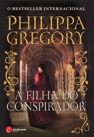 A Filha do Conspirador by Philippa Gregory