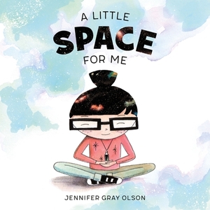 A Little Space for Me by Jennifer Gray Olson