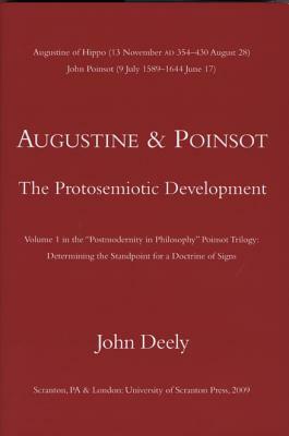 Augustine and Poinsot: The Protosemiotic Development by John Deely