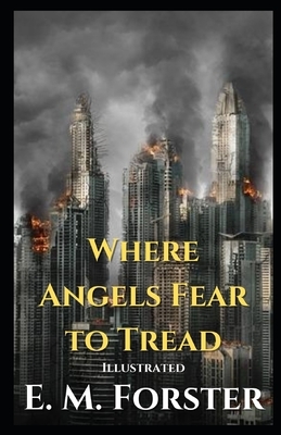 Where Angels Fear to Tread Illustrated by E.M. Forster