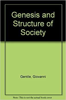 Genesis and Structure of Society by H.S. Harris, Giovanni Gentile