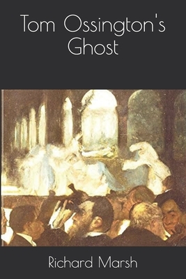 Tom Ossington's Ghost by Richard Marsh