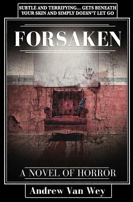 Forsaken by Andrew a. Van Wey