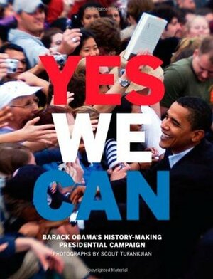 Yes We Can: Barack Obama's History-Making Presidential Campaign by Scout Tufankjian