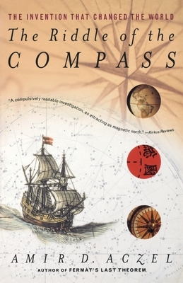 The Riddle of the Compass: The Invention That Changed the World by Amir D. Aczel