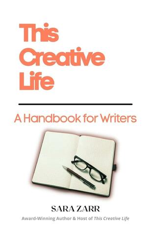 This Creative Life: A Handbook for Writers by Sara Zarr