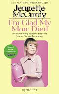 I'm Glad My Mom Died by Jennette McCurdy