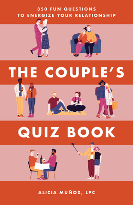 The Couple's Quiz Book: 350 Fun Questions to Energize Your Relationship by Alicia Muñoz