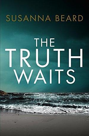 The Truth Waits: Compelling psychological suspense set in Lithuania by Susanna Beard, Susanna Beard