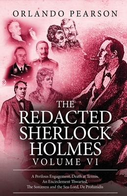 The Redacted Sherlock Holmes - Volume VI by Orlando Pearson