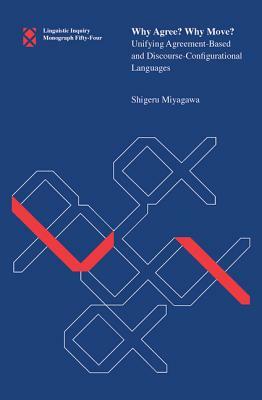 Why Agree? Why Move?: Unifying Agreement-Based and Discourse-Configurational Languages by Shigeru Miyagawa