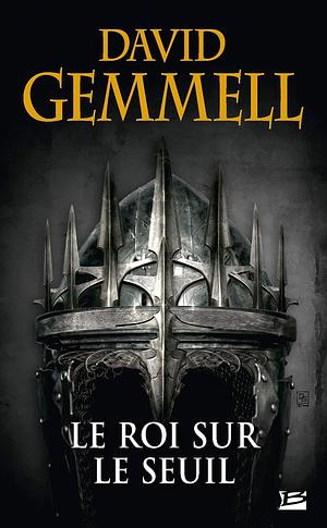 Le roi sur le seuil by David Gemmell