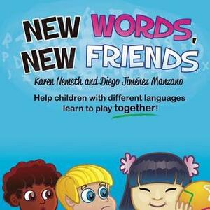 New Words, New Friends by Diego Manzano, Karen N Nemeth