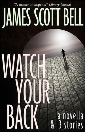 Watch Your Back by James Scott Bell