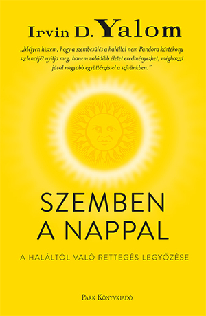 Szemben a nappal: A haláltól való rettegés legyőzése by Irvin D. Yalom