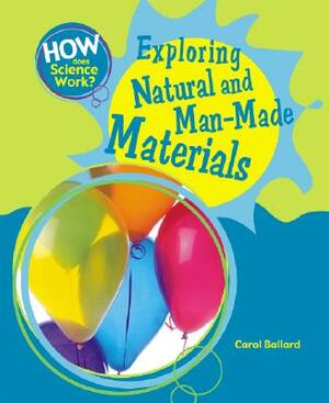 Exploring Natural and Man-Made Materials by Carol Ballard