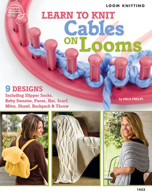 Learn to Knit Cables on Looms by Kathy Wesley, Bobbie Matela