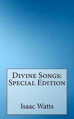 Divine Songs: Special Edition by I. Watts