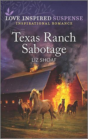 Texas Ranch Sabotage by Liz Shoaf