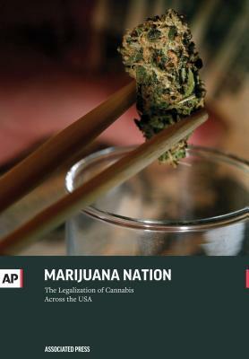 Marijuana Nation: The Legalization of Cannabis Across the USA by Associated Press