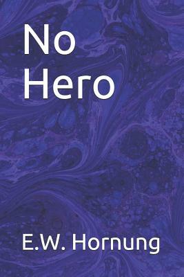 No Hero by E. W. Hornung